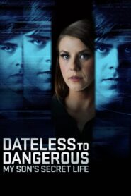 Dateless to Dangerous: My Son’s Secret Life (2025)